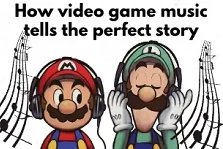 Mario and Luigi wear headphones. They enjoy video game music. The text says, "How video game music tells the perfect story."
